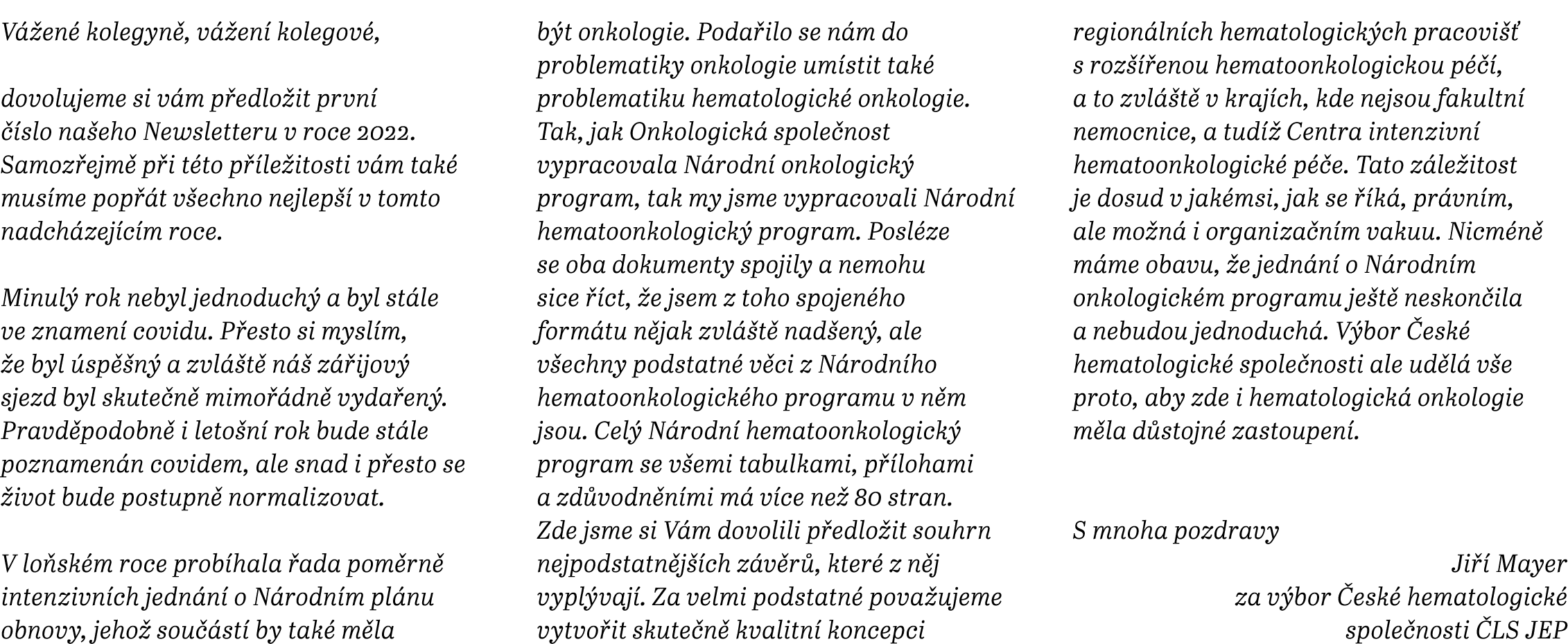 Vážené kolegyně, vážení kolegové, dovolujeme si vám předložit první číslo našeho Newsletteru v roce 2022  Samozřejmě    