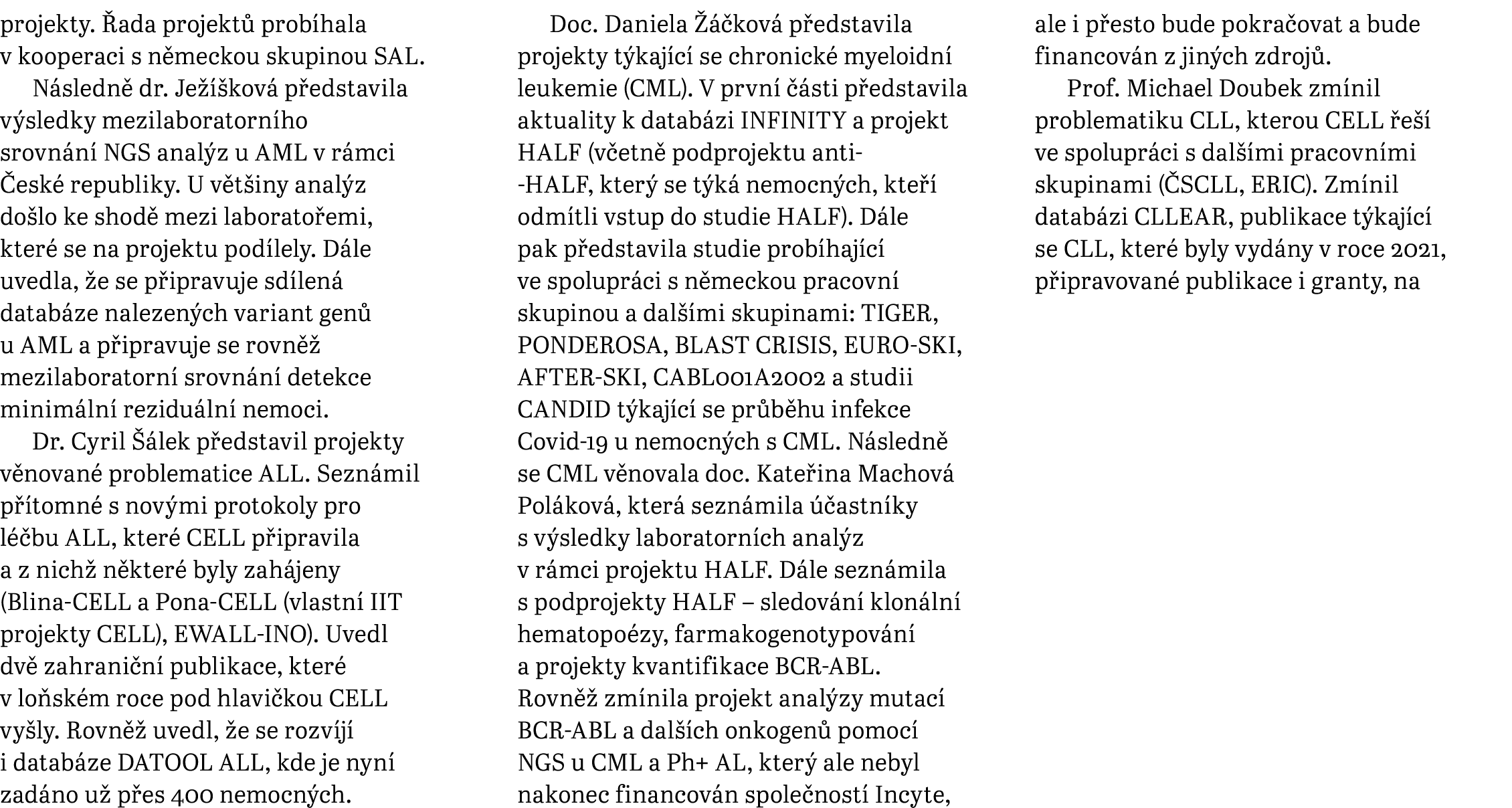 projekty  Řada projektů probíhala v kooperaci s německou skupinou SAL  Následně dr  Ježíšková představila výsledky me   