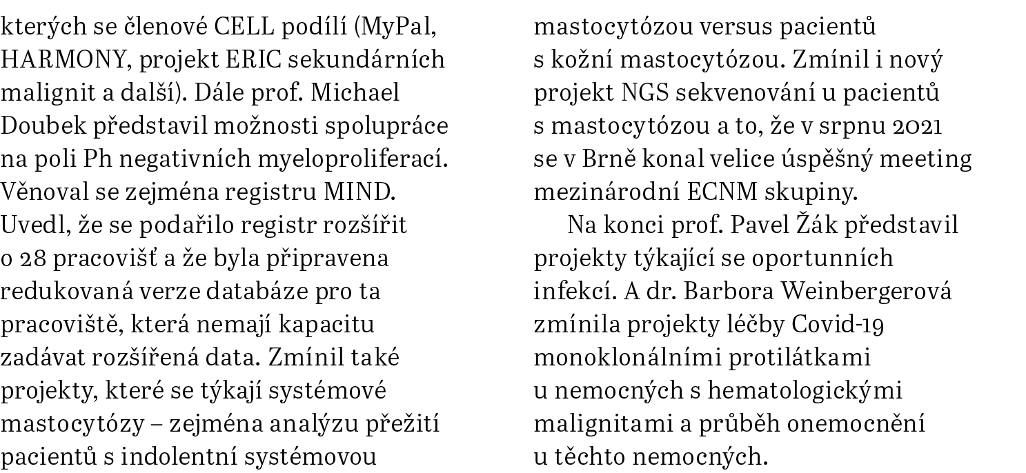 kterých se členové CELL podílí (MyPal, HARMONY, projekt ERIC sekundárních malignit a další)  Dále prof  Michael Doube   