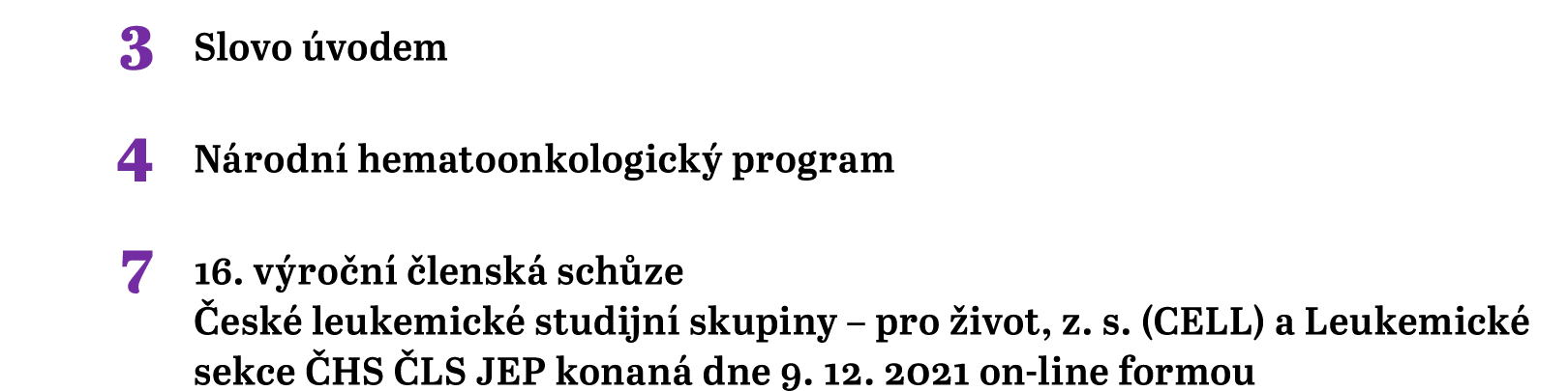  3 Slovo úvodem 4 Národní hematoonkologický program 7 16  výroční členská schůze České leukemické studijní skupiny      