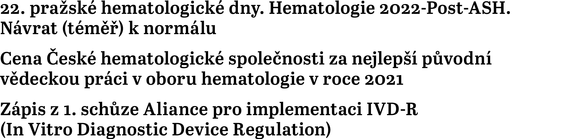 22  pražské hematologické dny  Hematologie 2022-Post  ASH  Návrat (téměř) k normálu Cena České hematologické společno   