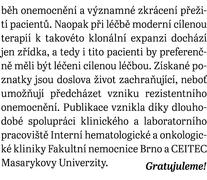 běh onemocnění a významné zkrácení přežití pacientů  Naopak při léčbě moderní cílenou terapií k takovéto klonální exp   