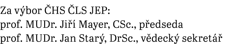 Za výbor ČHS ČLS JEP: prof  MUDr  Jiří Mayer, CSc , předseda prof  MUDr  Jan Starý, DrSc , vědecký sekretář