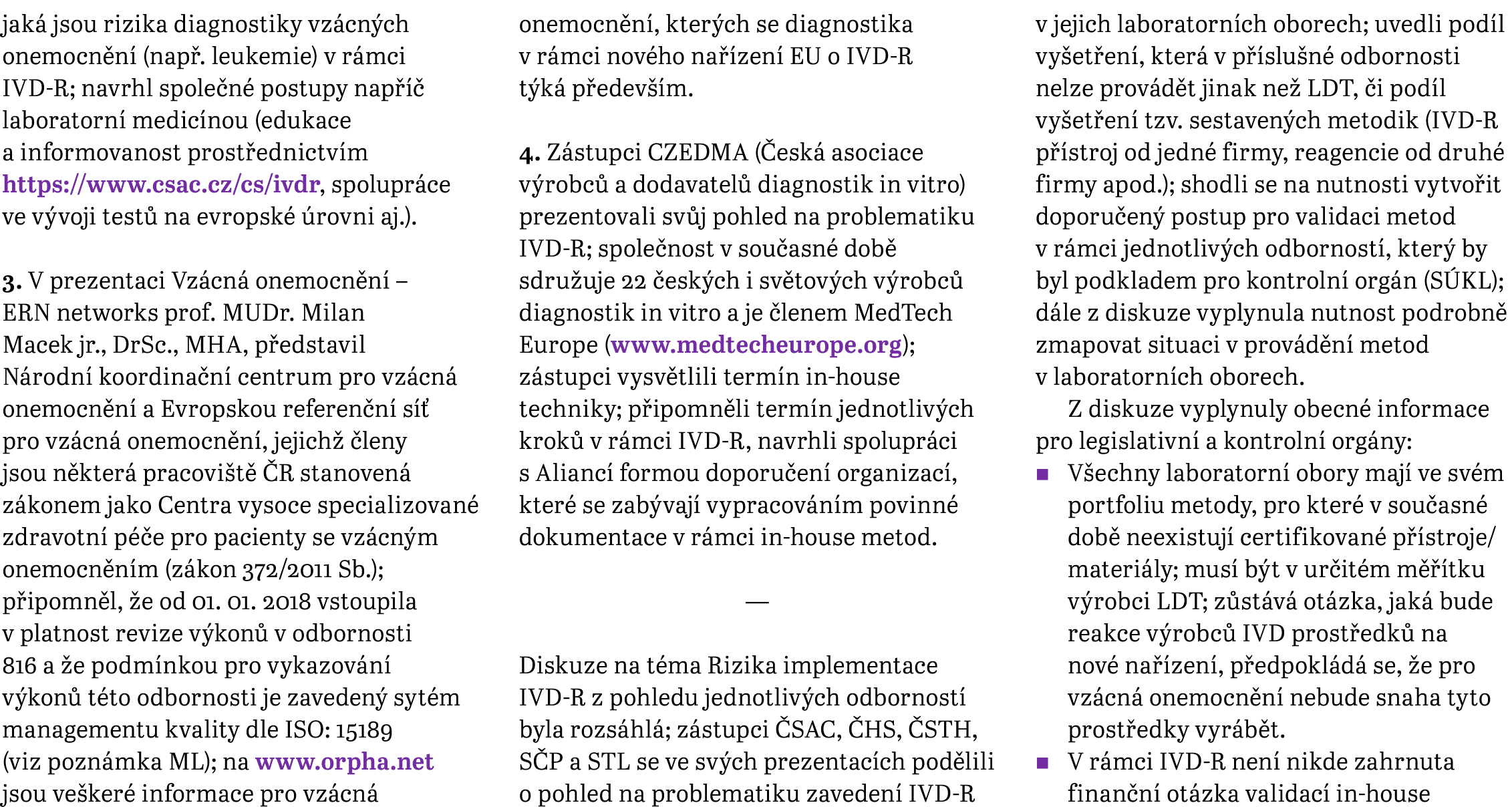 jaká jsou rizika diagnostiky vzácných onemocnění (např  leukemie) v rámci IVD  R; navrhl společné postupy napříč labo   