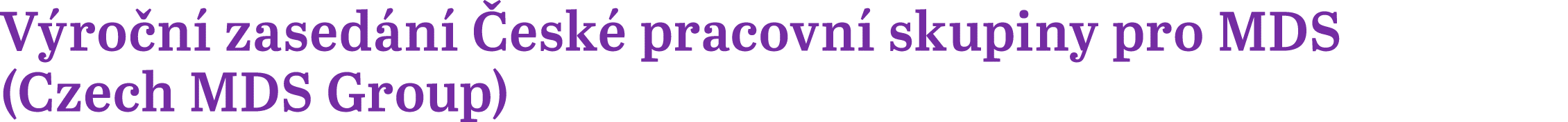 Výroční zasedání České pracovní skupiny pro MDS (Czech MDS Group) 