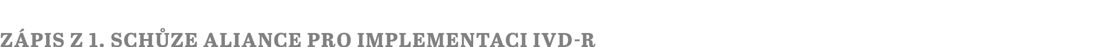 Zápis z 1  schůze Aliance pro implementaci IVD  R