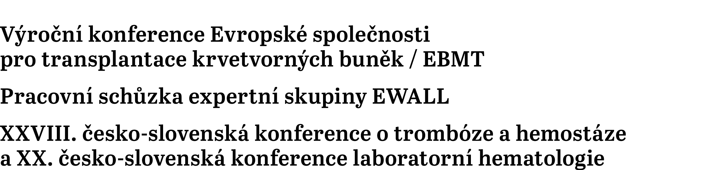 V ro n konference Evropsk  spole nosti pro transplantace krvetvorn ch bun k / EBMT Pracovn  sch zka expertn  skupiny...