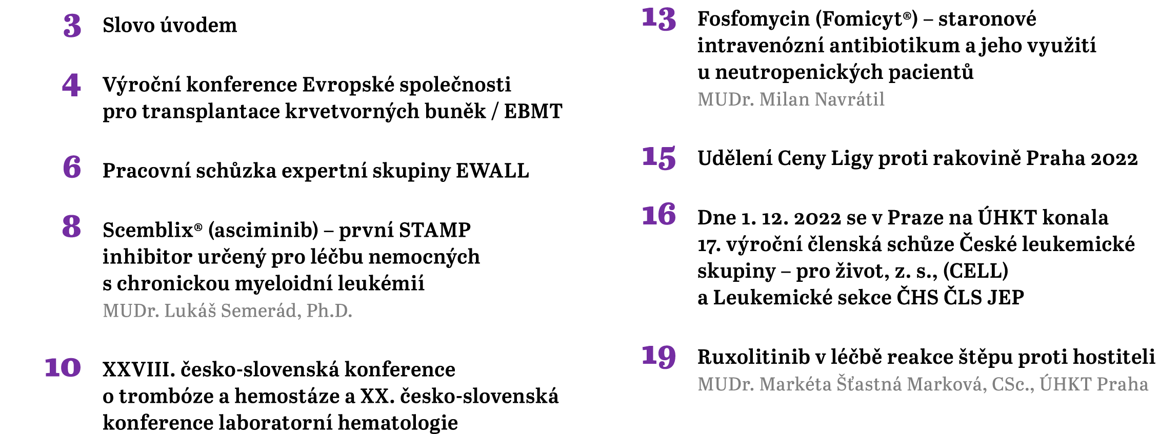  3 Slovo vodem 4 V ro n  konference Evropsk  spole nosti pro transplantace krvetvorn ch bun k / EBMT 6 Pracovn  sch ...