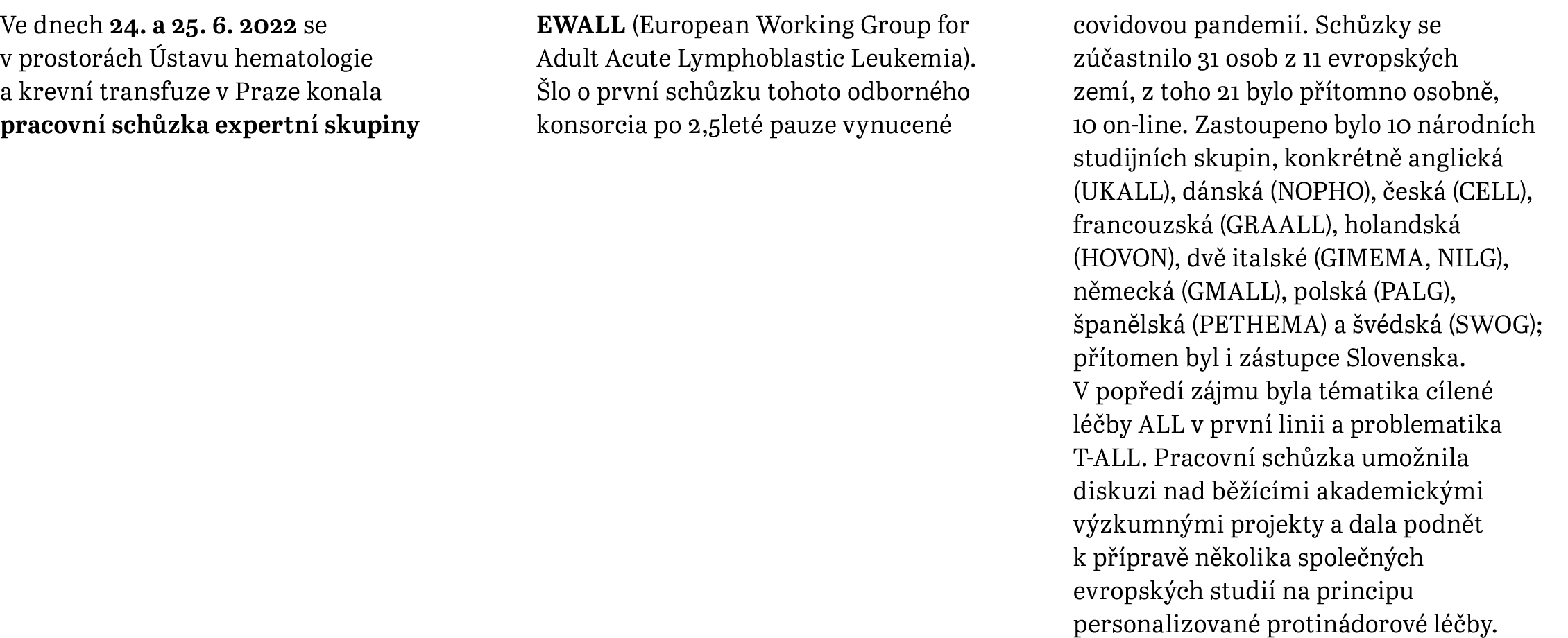 Ve dnech 24. a 25. 6. 2022 se v prostor ch stavu hematologie a krevn  transfuze v Praze konala pracovn  sch zka expe...