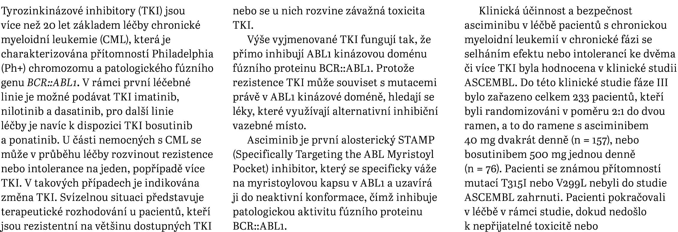 Tyrozinkin zov inhibitory (TKI) jsou v ce ne  20 let z kladem l  by chronick  myeloidn  leukemie (CML), kter  je cha...