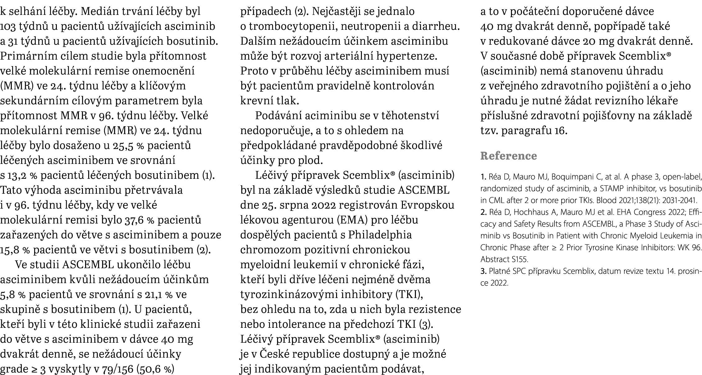 k selh n l  by. Medi n trv n  l  by byl 103 t dn  u pacient  u  vaj c ch asciminib a 31 t dn  u pacient  u  vaj c ch...