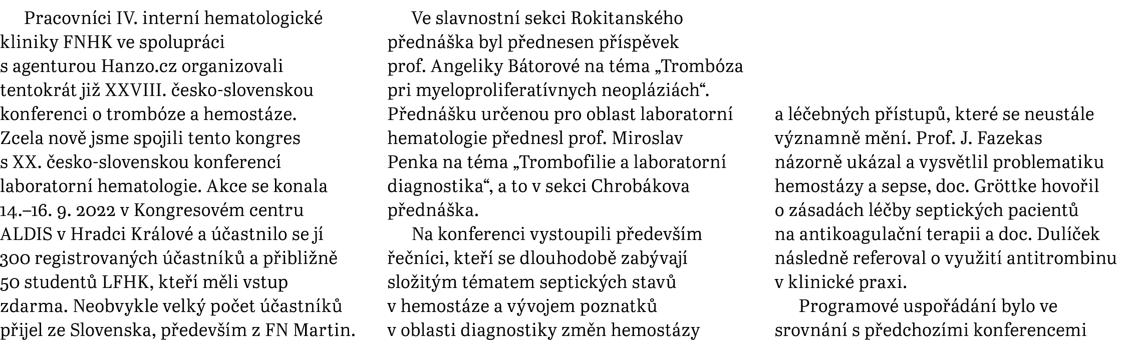 Pracovn ci IV. intern hematologick  kliniky FNHK ve spolupr ci s agenturou Hanzo.cz organizovali tentokr t ji  XXVII...