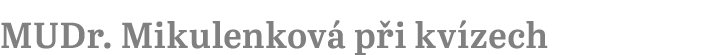 MUDr. Mikulenkov p i kv zech