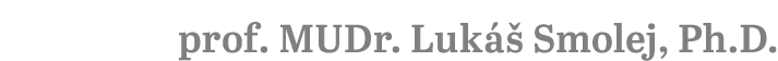 prof. MUDr. Luk  Smolej, Ph.D.