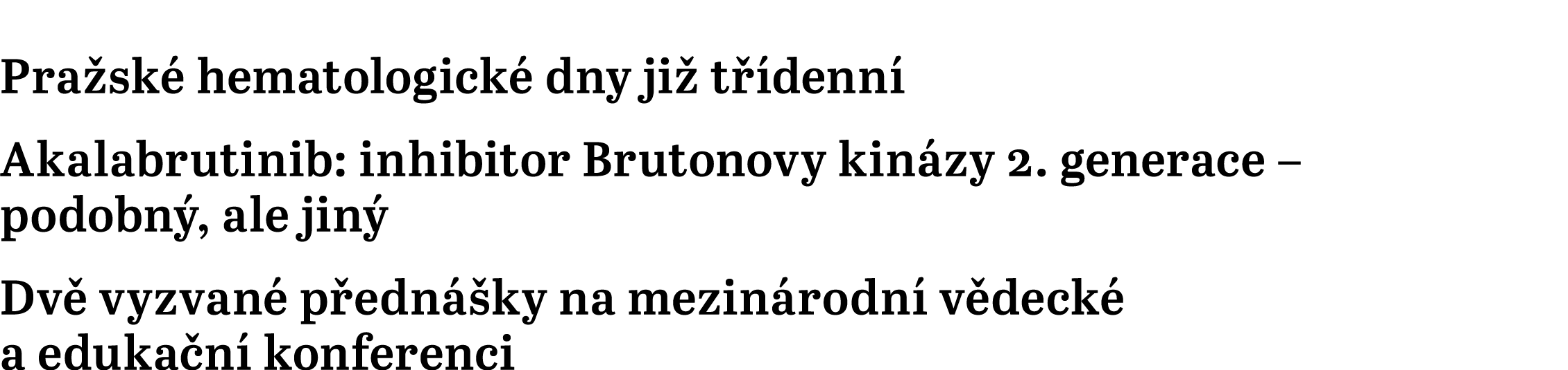 Pra sk hematologick  dny ji  t  denn  Akalabrutinib: inhibitor Brutonovy kin zy 2. generace – podobn , ale jin  Dv  ...