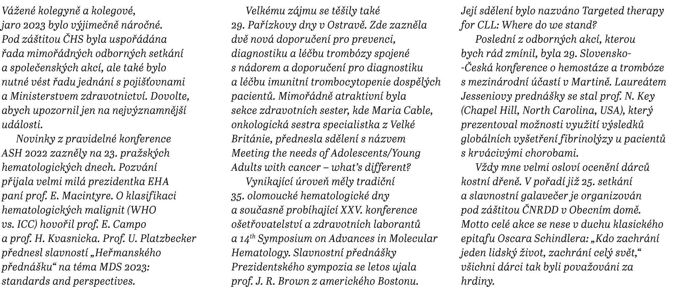 V en  kolegyn  a kolegov , jaro 2023 bylo v jime n  n ro n . Pod z  titou  HS byla uspo  d na  ada mimo  dn ch odbor...