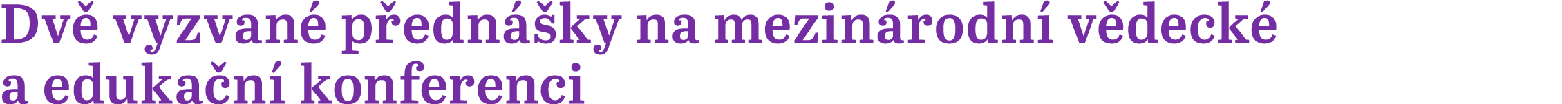 Dv vyzvan  p edn  ky na mezin rodn  v deck  a eduka n  konferenci 