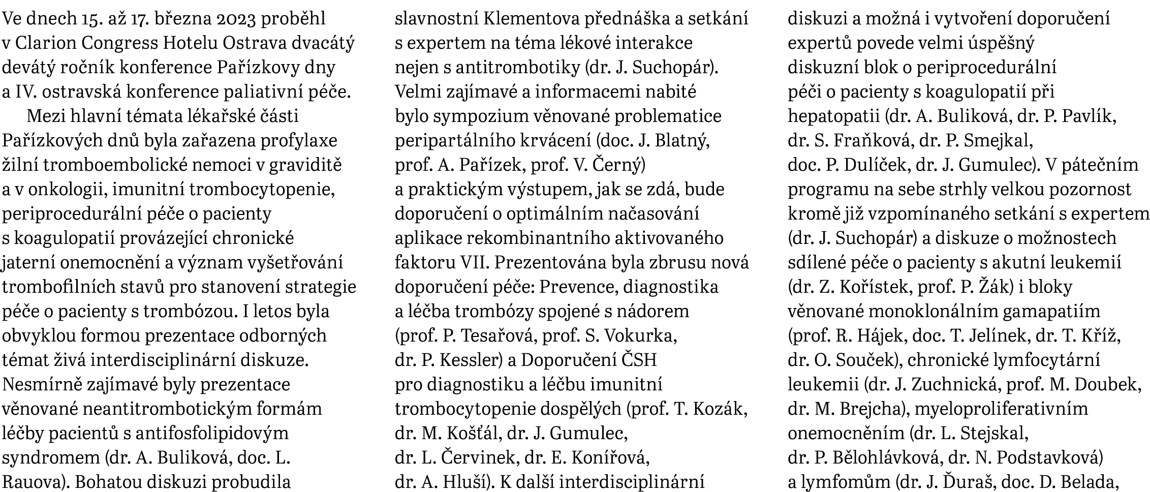 Ve dnech 15. a 17. b ezna 2023 prob hl v Clarion Congress Hotelu Ostrava dvac t  dev t  ro n k konference Pa  zkovy ...