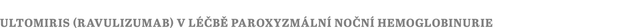 Ultomiris (ravulizumab) v l b  paroxyzm ln  no n  hemoglobinurie