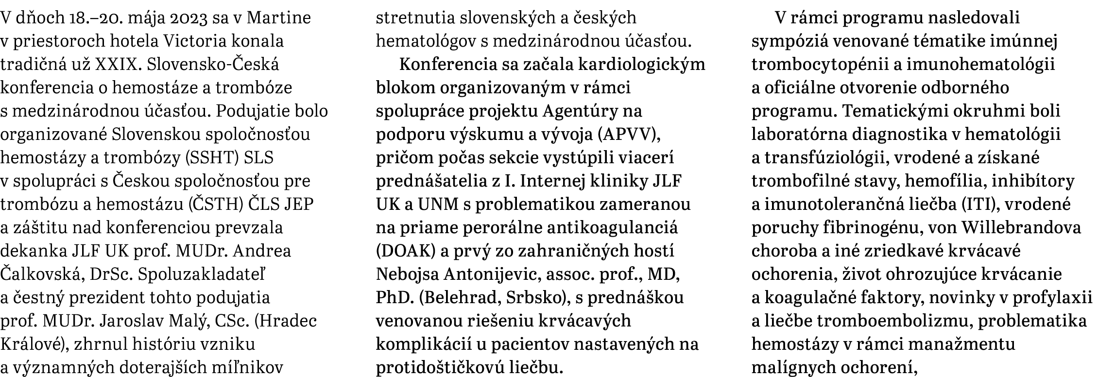 V d och 18.–20. m ja 2023 sa v Martine v priestoroch hotela Victoria konala tradi n u  XXIX. Slovensko  esk  konfere...