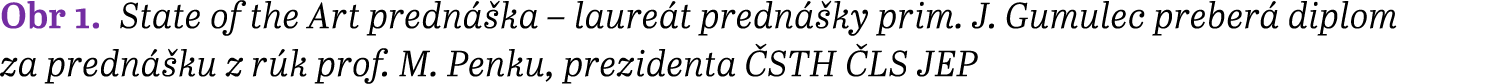 Obr 1. State of the Art predn ka – laure t predn  ky prim. J. Gumulec preber  diplom za predn  ku z r k prof. M. Pen...