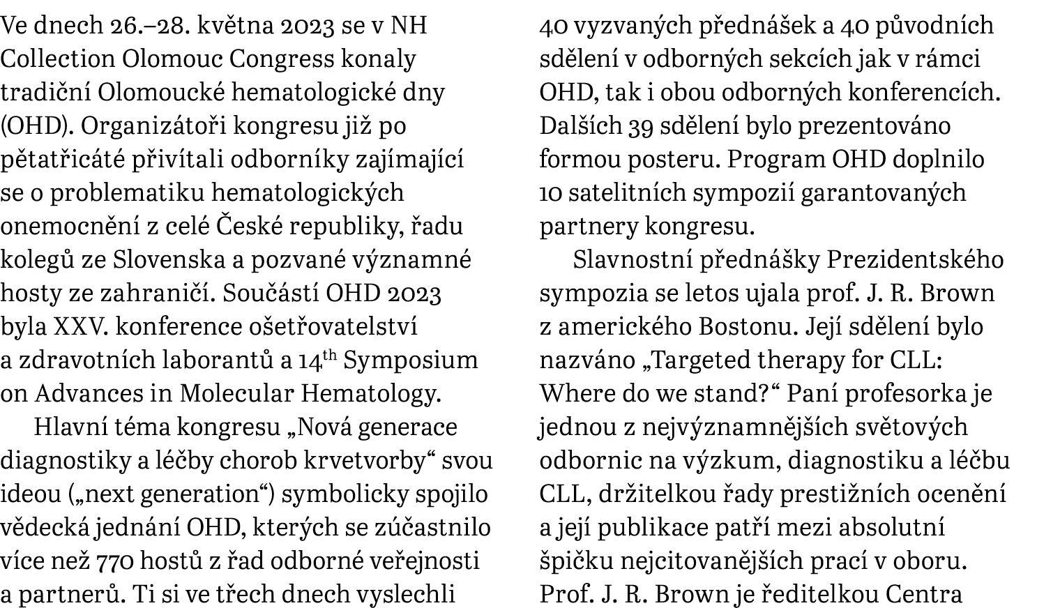 Ve dnech 26.–28. kv tna 2023 se v NH Collection Olomouc Congress konaly tradi n Olomouck  hematologick  dny (OHD). O...