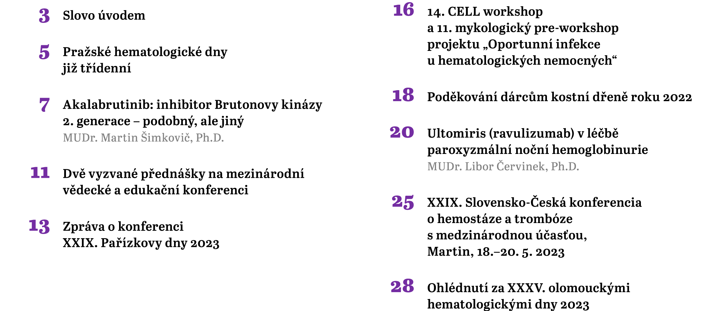  3 Slovo vodem 5 Pra sk  hematologick  dny ji  t  denn  7 Akalabrutinib: inhibitor Brutonovy kin zy 2. generace – po...