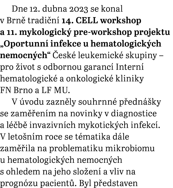 Dne 12. dubna 2023 se konal v Brn tradi n  14. CELL workshop a 11. mykologick  pre­‑workshop projektu „Oportunn  inf...