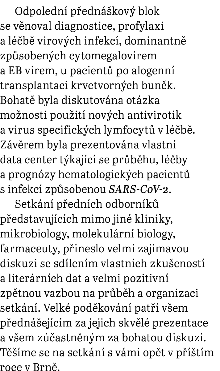 Odpoledn p edn  kov  blok se v noval diagnostice, profylaxi a l  b  virov ch infekc , dominantn  zp soben ch cytomeg...