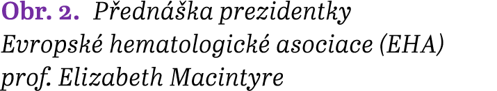 Obr. 2. P edn ka prezidentky Evropsk  hematologick  asociace (EHA) prof. Elizabeth Macintyre