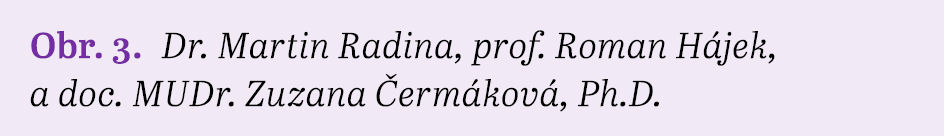 Obr. 3. Dr. Martin Radina, prof. Roman H jek, a doc. MUDr. Zuzana erm kov , Ph.D.