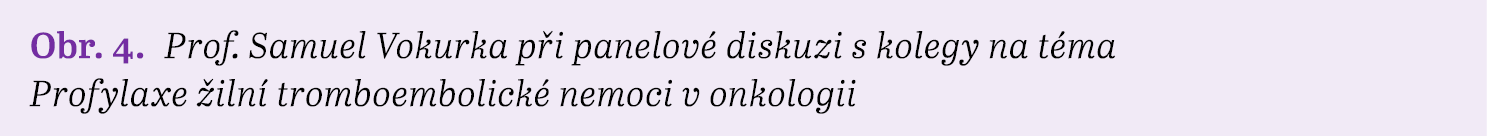 Obr. 4. Prof. Samuel Vokurka p i panelov diskuzi s kolegy na t ma Profylaxe  iln  tromboembolick  nemoci v onkologii