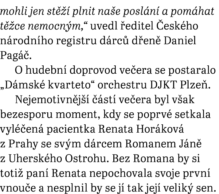 mohli jen st   plnit na e posl n  a pom hat t  ce nemocn m,“ uvedl  editel  esk ho n rodn ho registru d rc  d en  Da...