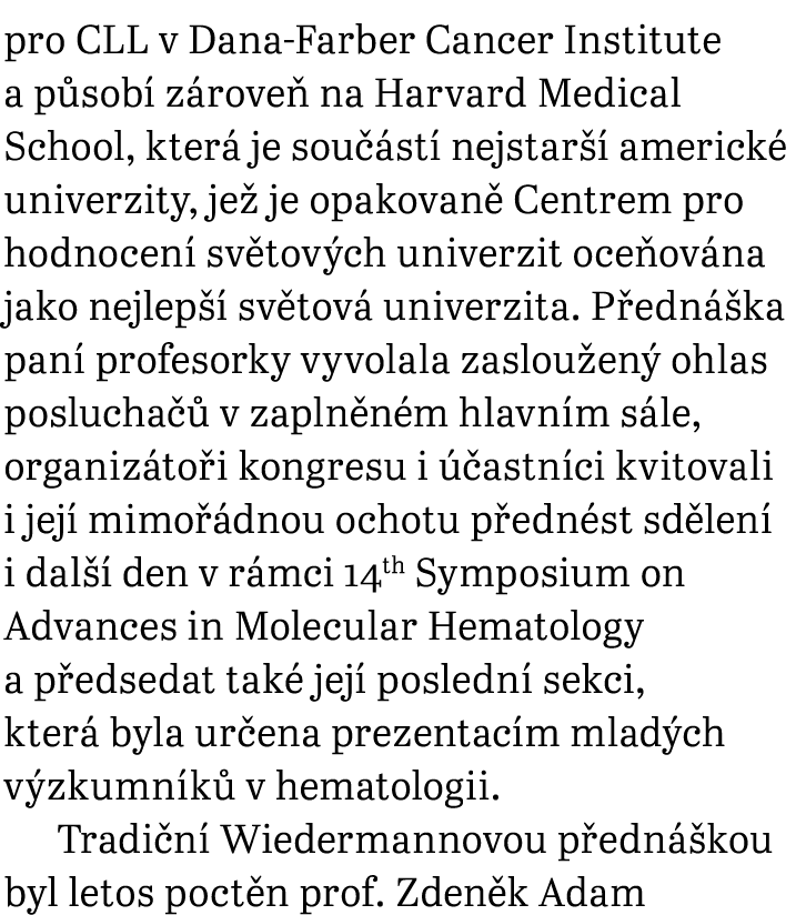 pro CLL v Dana­‑Farber Cancer Institute a p sob z rove  na Harvard Medical School, kter  je sou  st  nejstar   ameri...