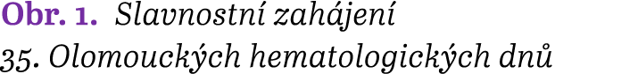 Obr. 1. Slavnostn zah jen  35. Olomouck ch hematologick ch dn 