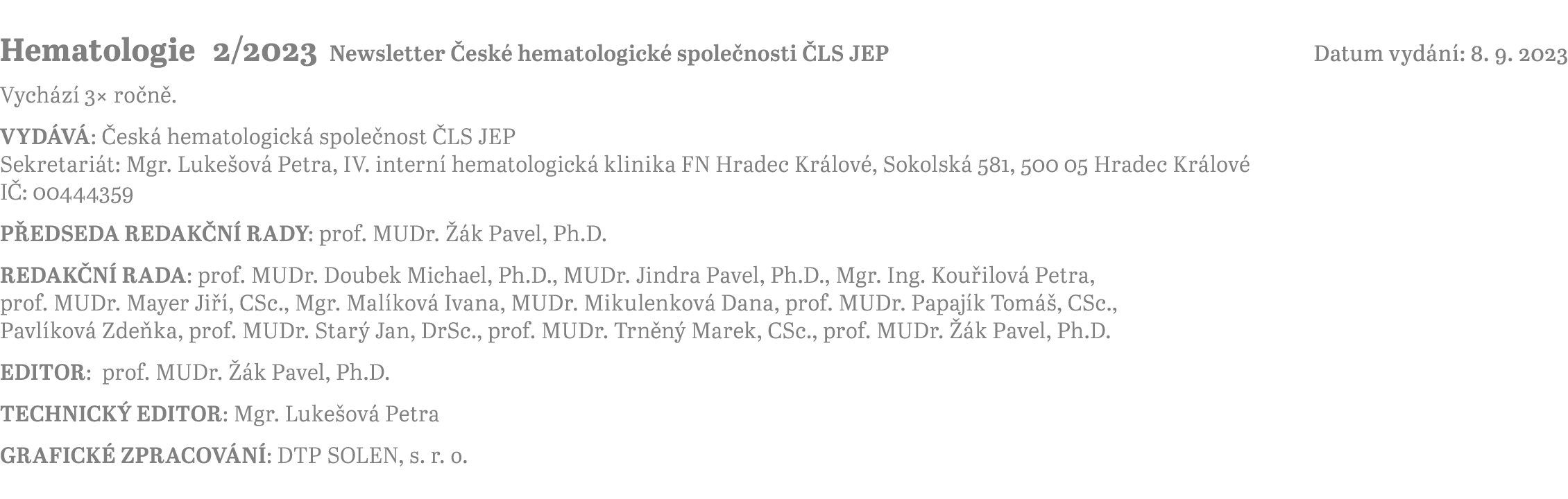Hematologie 2/2023 Newsletter esk  hematologick  spole nosti  LS JEP Datum vyd n : 8. 9. 2023 Vych z  3× ro n . VYD ...