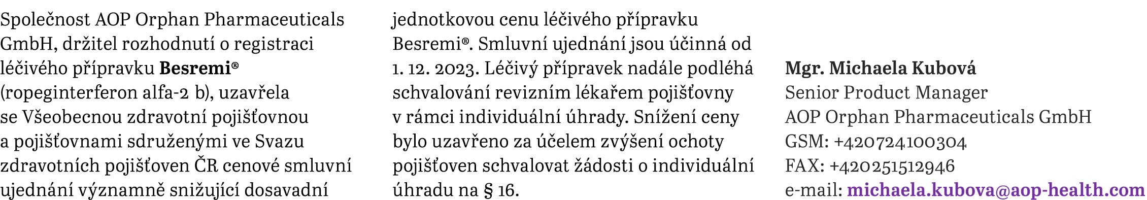 Spole nost AOP Orphan Pharmaceuticals GmbH, dr itel rozhodnut o registraci l  iv ho p  pravku Besremi® (ropeginterfe...