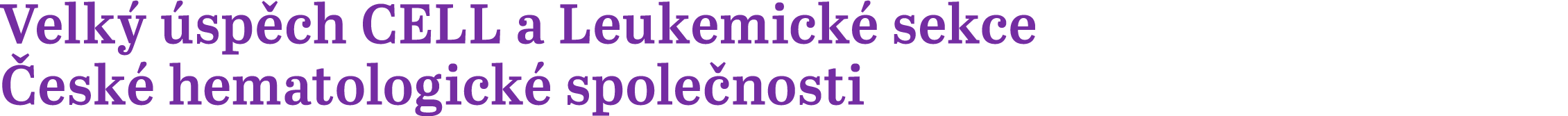 Velk  sp ch CELL a Leukemick  sekce  esk  hematologick  spole nosti 