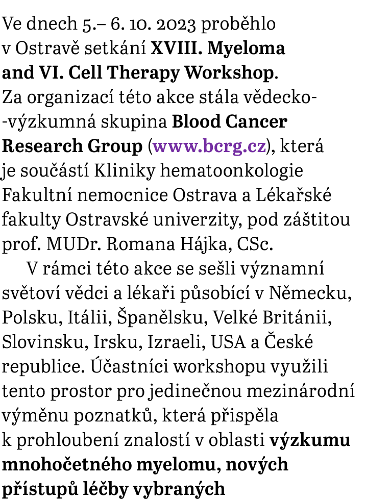 Ve dnech 5.– 6. 10. 2023 prob hlo v Ostrav setk n  XVIII. Myeloma and VI. Cell Therapy Workshop. Za organizac  t to ...