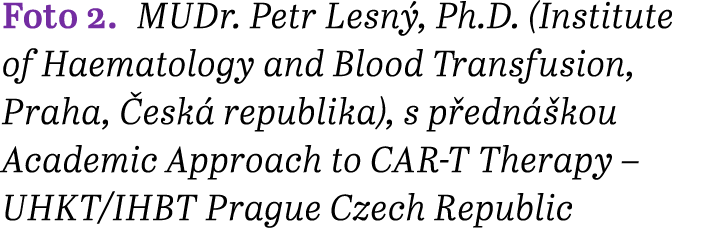 Foto 2. MUDr. Petr Lesn , Ph.D. (Institute of Haematology and Blood Transfusion, Praha, esk  republika), s p edn  ko...