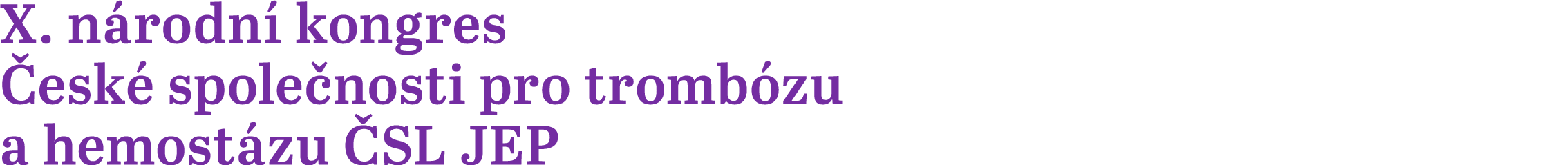 X. n rodn kongres  esk  spole nosti pro tromb zu a hemost zu  SL JEP 