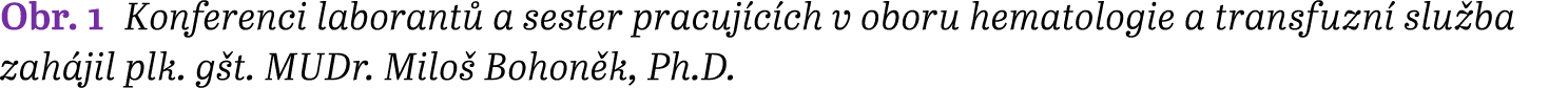 Obr. 1 Konferenci laborant a sester pracuj c ch v oboru hematologie a transfuzn  slu ba zah jil plk. g t. MUDr. Milo...