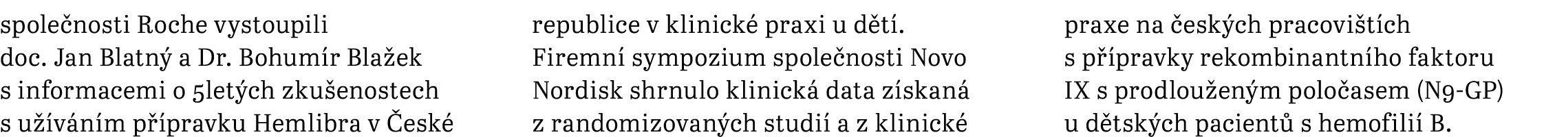 spole nosti Roche vystoupili doc. Jan Blatn a Dr. Bohum r Bla ek s informacemi o 5let ch zku enostech s u  v n m p  ...