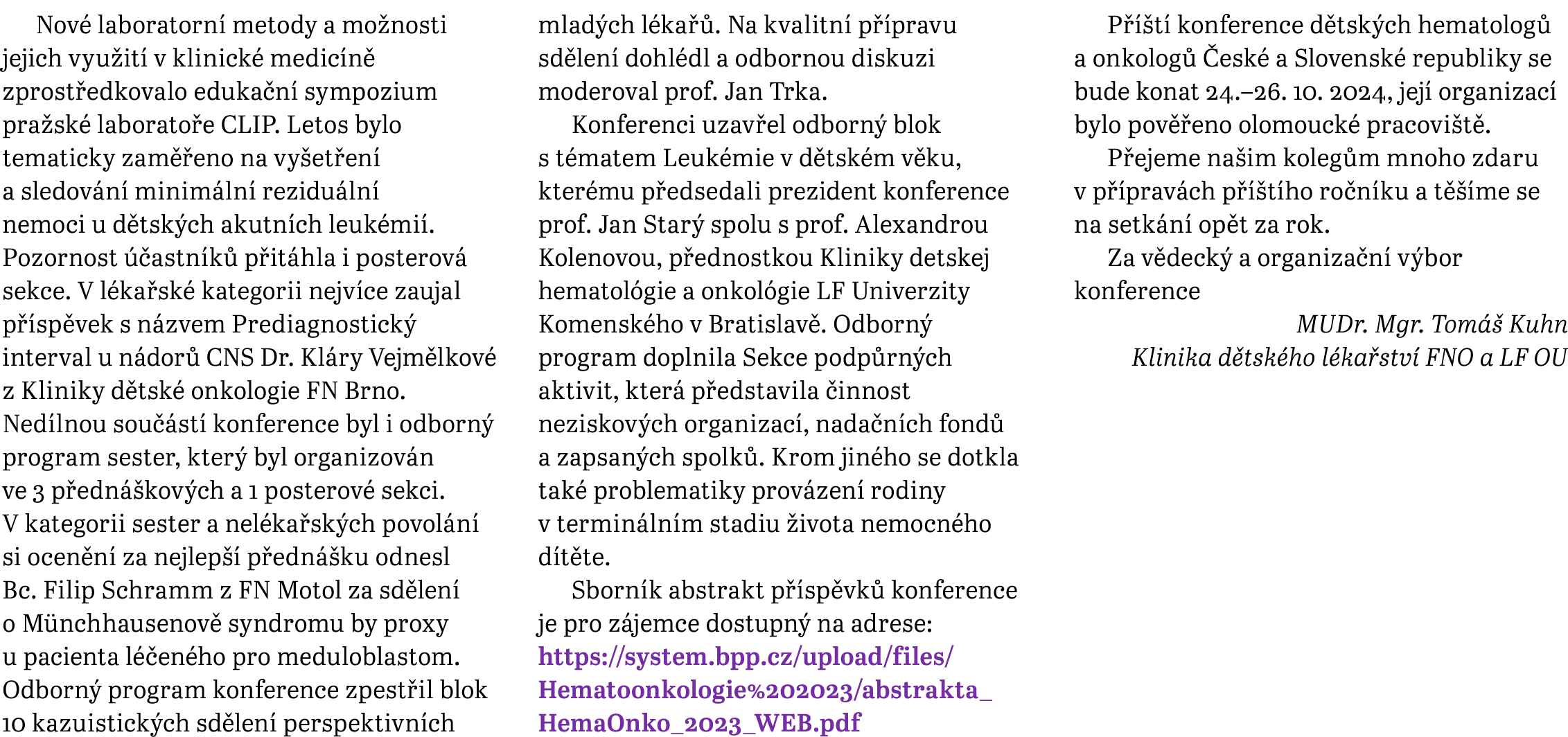 Nov laboratorn  metody a mo nosti jejich vyu it  v klinick  medic n  zprost edkovalo eduka n  sympozium pra sk  labo...