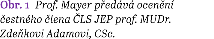 Obr. 1 Prof. Mayer p ed v ocen n   estn ho  lena  LS JEP prof. MUDr. Zde kovi Adamovi, CSc.