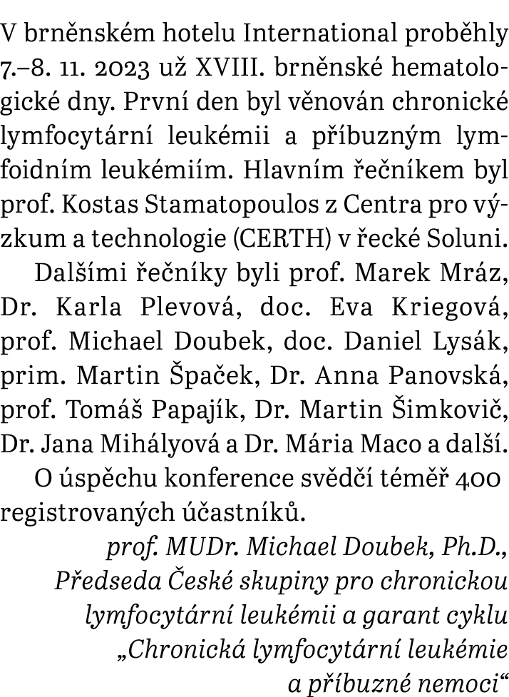 V brn nsk m hotelu International prob hly 7.–8. 11. 2023 u XVIII. brn nsk  hematologick  dny. Prvn  den byl v nov n ...