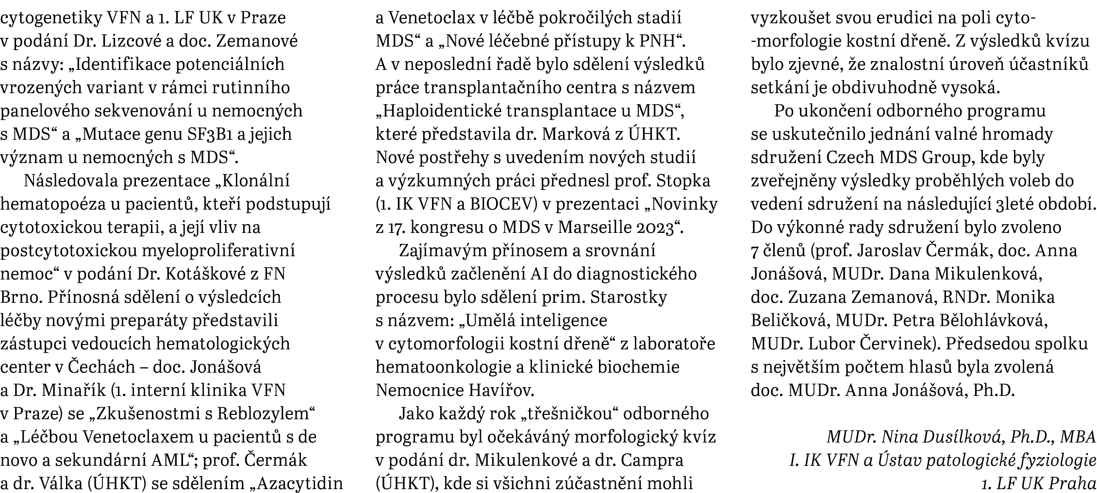 cytogenetiky VFN a 1. LF UK v Praze v pod n Dr. Lizcov  a doc. Zemanov  s n zvy: „Identifikace potenci ln ch vrozen ...