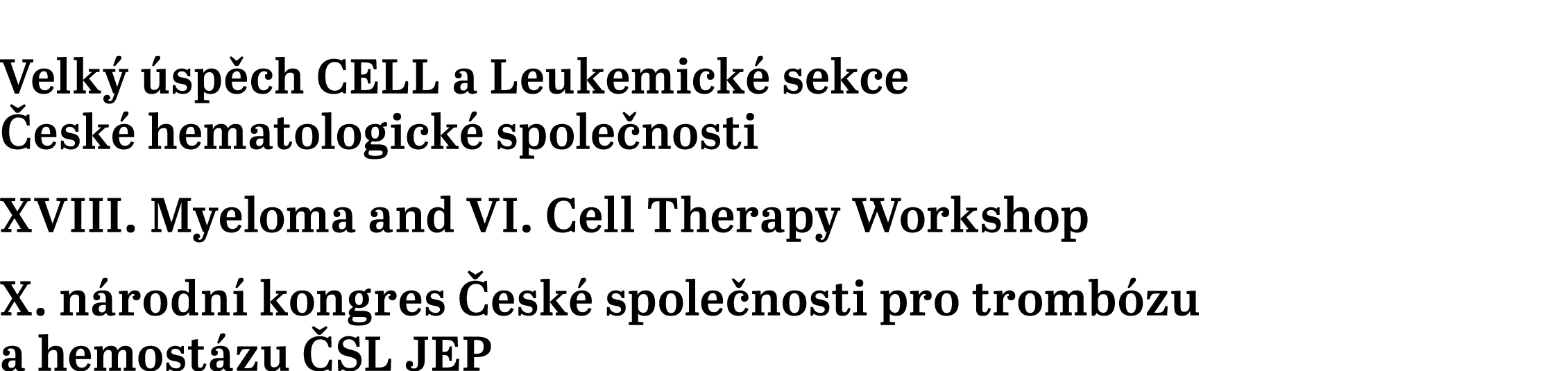 Velk  sp ch CELL a Leukemick  sekce  esk  hematologick  spole nosti XVIII. Myeloma and VI. Cell Therapy Workshop X. ...