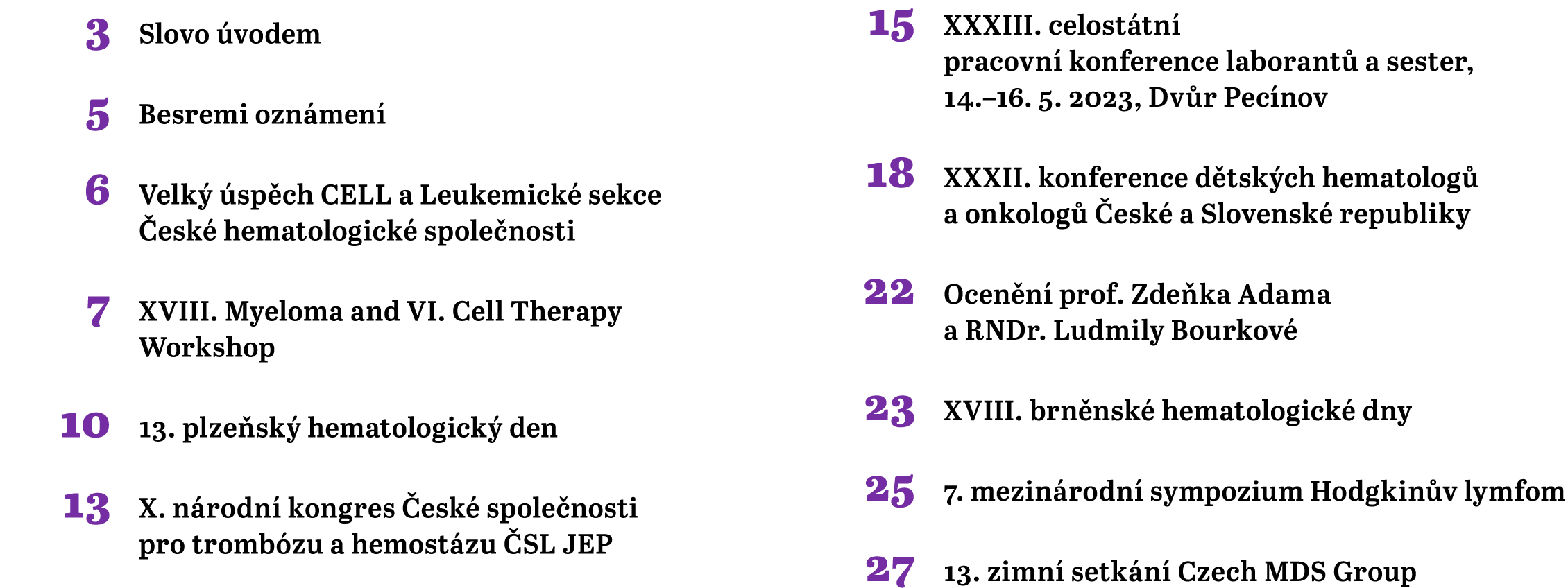  3 Slovo vodem 5 Besremi ozn men  6 Velk   sp ch CELL a Leukemick  sekce  esk  hematologick  spole nosti 7 XVIII. My...