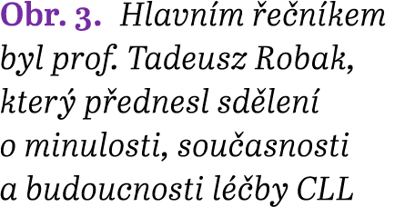 Obr. 3. Hlavn m e n kem byl prof. Tadeusz Robak, kter  p ednesl sd len  o minulosti, sou asnosti a budoucnosti l  by...